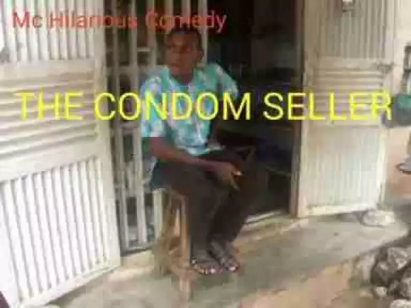 Video: Mc Hilarious – Condom Seller
